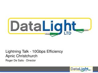 Lightning Talk - 10Gbps Efficiency Apnic Christchurch Roger De Salis - Director
