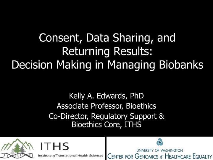 consent data sharing and returning results decision making in managing biobanks
