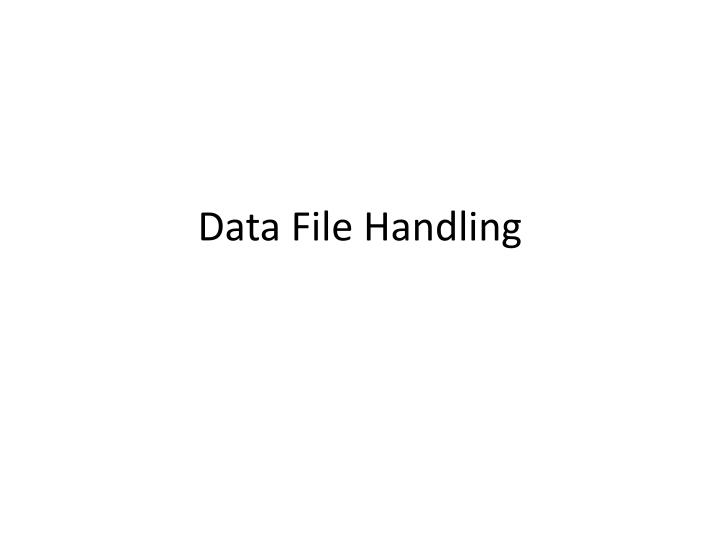 data file handling