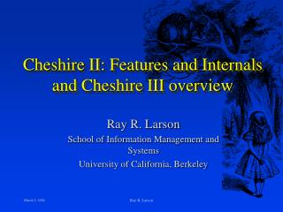Cheshire II: Features and Internals and Cheshire III overview