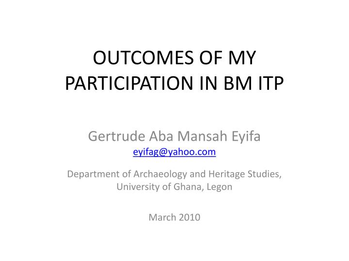 outcomes of my participation in bm itp