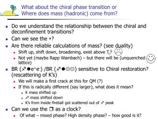 What about the chiral phase transition or Where does mass (hadronic) come from?