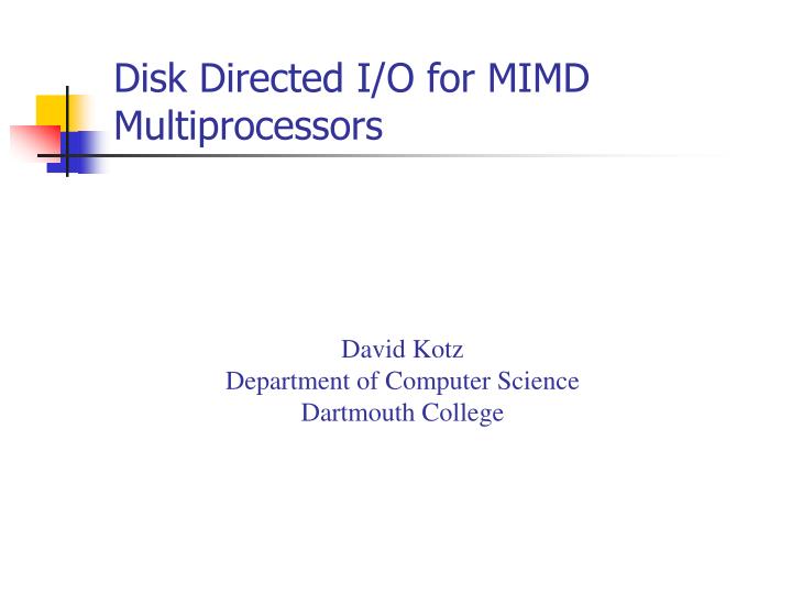 disk directed i o for mimd multiprocessors