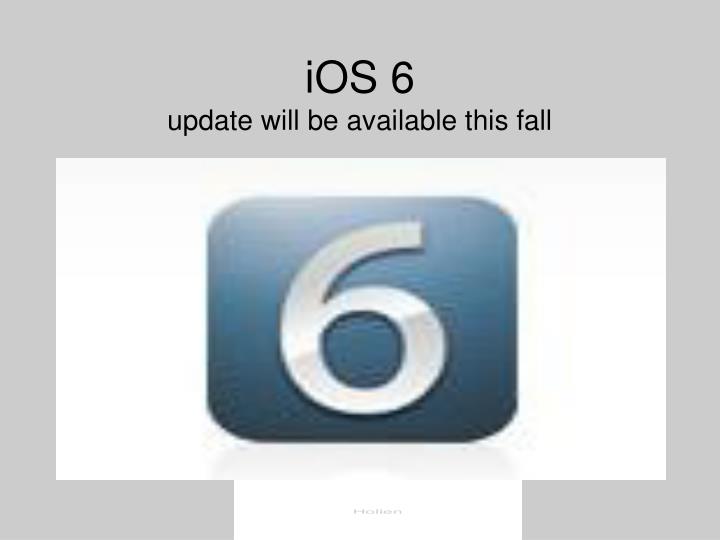 ios 6 update will be available this fall