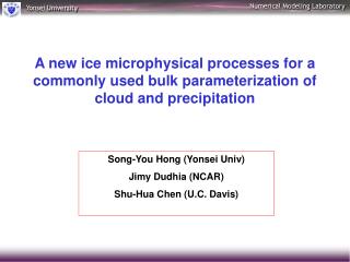 Song-You Hong (Yonsei Univ) Jimy Dudhia (NCAR) Shu-Hua Chen (U.C. Davis)