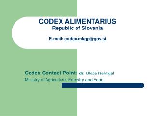 CODEX ALIMENTARIUS Republic of Slovenia E-mail: codex.mkgp@gov.si