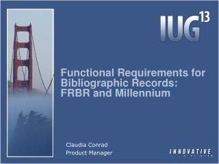 Functional Requirements for Bibliographic Records: FRBR and Millennium