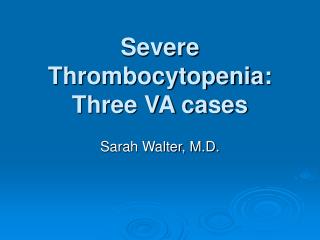 Severe Thrombocytopenia: Three VA cases