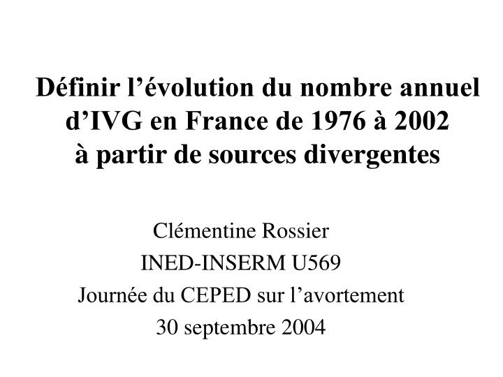 d finir l volution du nombre annuel d ivg en france de 1976 2002 partir de sources divergentes