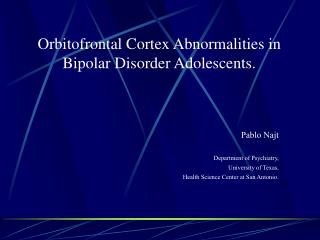 Orbitofrontal Cortex Abnormalities in Bipolar Disorder Adolescents.