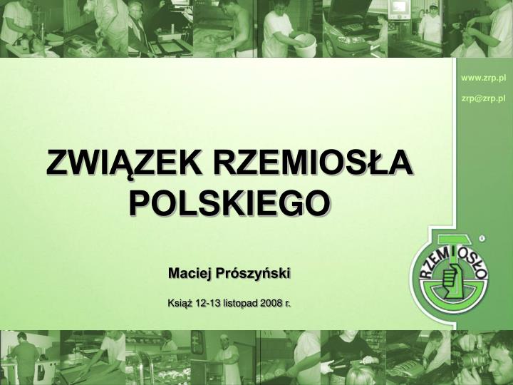 zwi zek rzemios a polskiego maciej pr szy ski ksi 12 13 listopad 2008 r