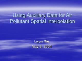 Using Auxiliary Data for Air Pollutant Spatial Interpolation