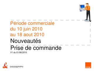 p riode commerciale du 10 juin 2010 au 18 aout 2010 nouveaut s p rise de commande v1 du 01 06 2010