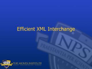 Efficient XML Interchange