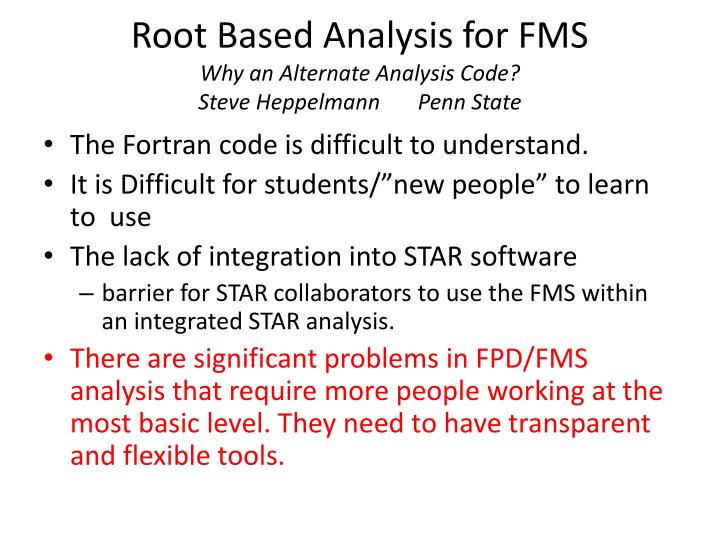 root based analysis for fms why an alternate analysis code steve heppelmann penn state