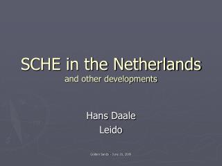 SCHE in the Netherlands and other developments
