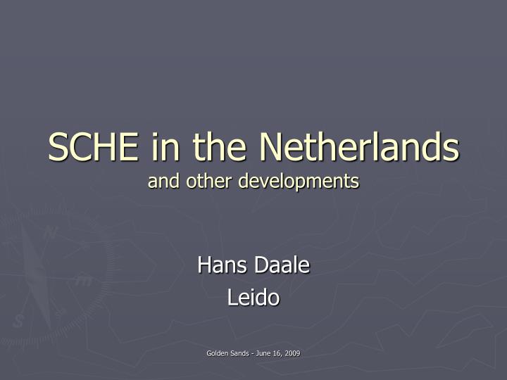 sche in the netherlands and other developments