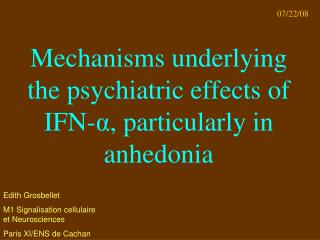 Mechanisms underlying the psychiatric effects of IFN- ? , particularly in anhedonia