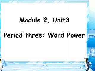 Module 2, Unit3 Period three: Word Power