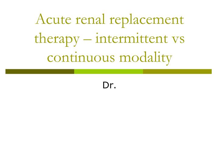acute renal replacement therapy intermittent vs continuous modality
