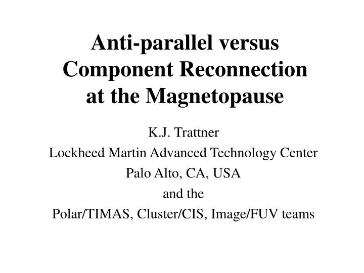 anti parallel versus component reconnection at the magnetopause