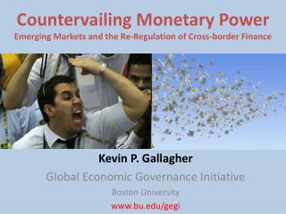 Countervailing Monetary Power Emerging Markets and the Re-Regulation of Cross-border Finance