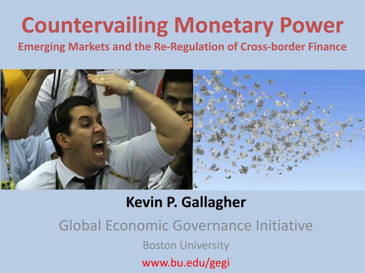 countervailing monetary power emerging markets and the re regulation of cross border finance