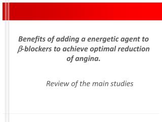 Benefits of adding a energetic agent to ? - blockers to achieve optimal reduction of angina.