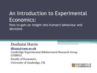 Donhatai Harris dh293@cam.ac.uk Cambridge Experimental &amp;Behavioural Research Group (CEBEG)