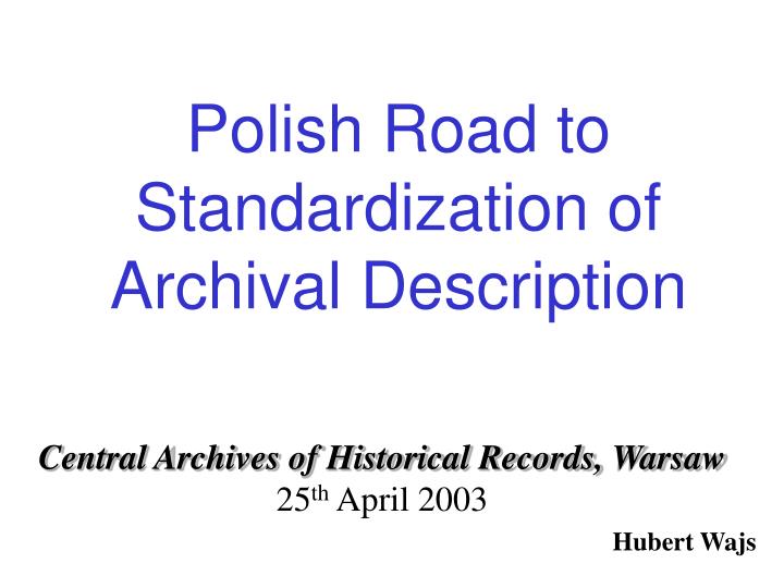 polish road to standardization of archival description