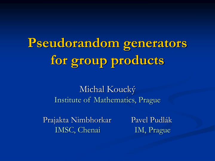 pseudorandom generators for group products