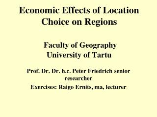 Economic Effects of Location Choice on Regions Faculty of Geography University of Tartu