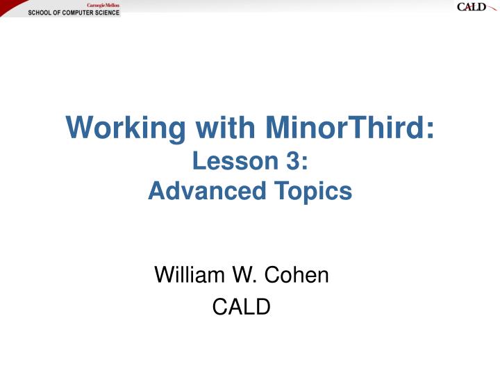 working with minorthird lesson 3 advanced topics