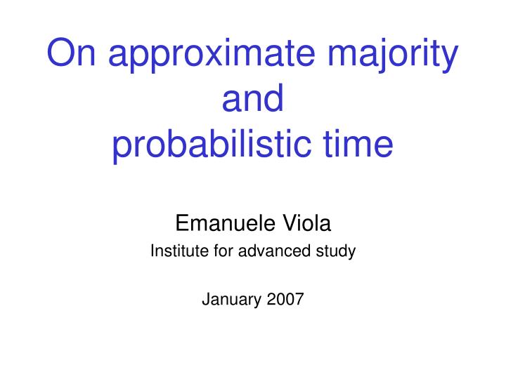 on approximate majority and probabilistic time
