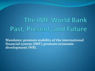 The IMF - World Bank Past, Present, and Future