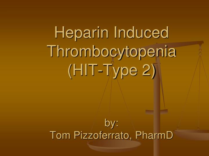 heparin induced thrombocytopenia hit type 2 by tom pizzoferrato pharmd
