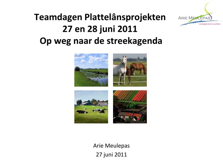 teamdagen plattel nsprojekten 27 en 28 juni 2011 op weg naar de streekagenda