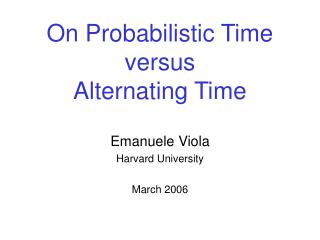On Probabilistic Time versus Alternating Time