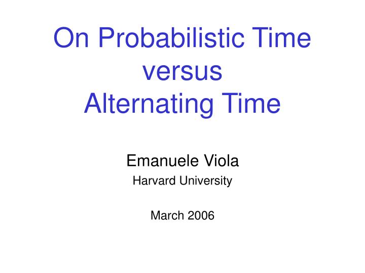 on probabilistic time versus alternating time