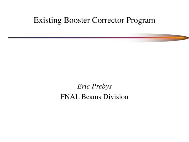 existing booster corrector program