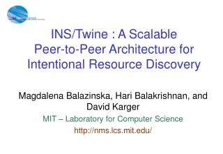 INS/Twine : A Scalable Peer-to-Peer Architecture for Intentional Resource Discovery