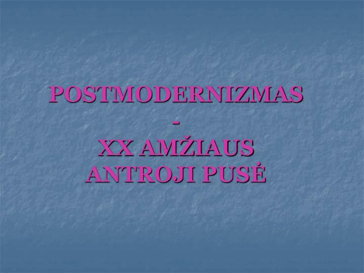 postmodernizmas xx am iaus antroji pus