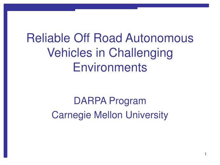 reliable off road autonomous vehicles in challenging environments