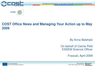 COST Office News and Managing Your Action up to May 2009 By Anna Belehaki