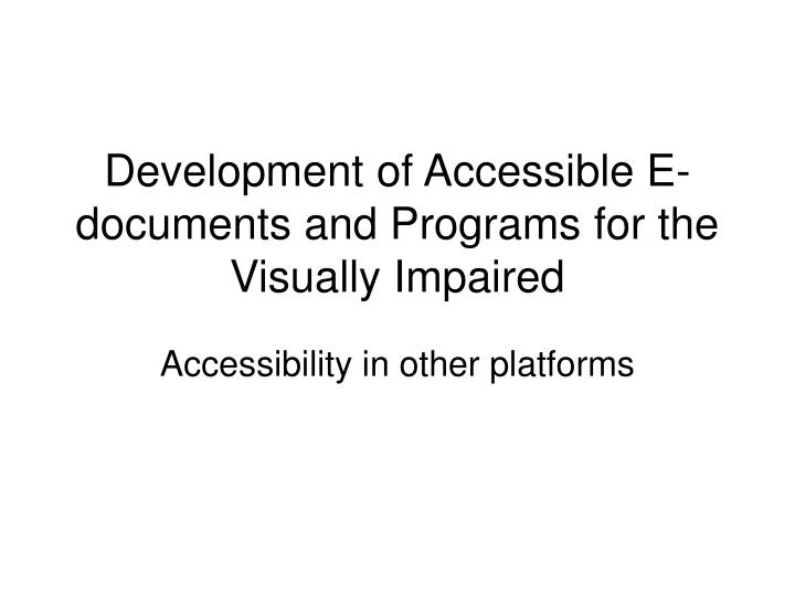 development of accessible e documents and programs for the visually impaired