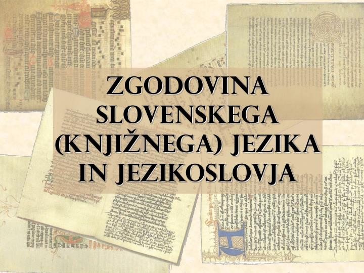 zgodovina slovenskega knji nega jezika in jezikoslovja