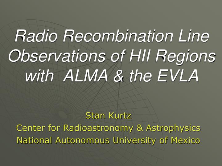 radio recombination line observations of hii regions with alma the evla