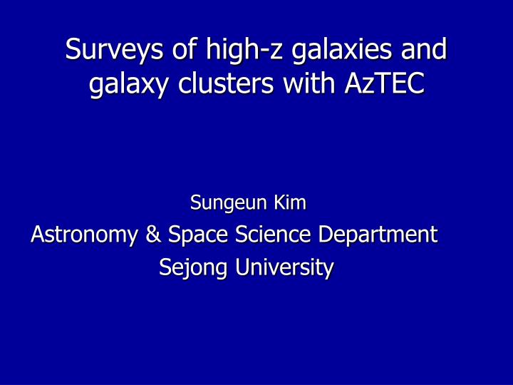 surveys of high z galaxies and galaxy clusters with aztec