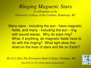 Ringing Magnetic Stars A colloquium at the University College of the Cariboo, Kamloops, BC