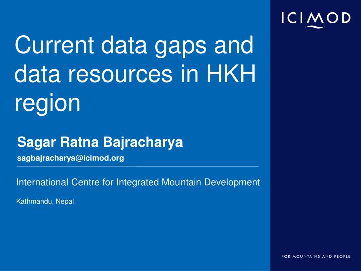 current data gaps and data resources in hkh region
